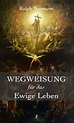 'Wegweisung für das Ewige Leben' von 'Ralph Weimann' - Buch - '978-3 ...