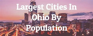 10 Largest Cities In Ohio By Population - Largest.org