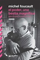 El poder, una bestia magnífica de Michel Foucault by Siglo XXI Editores ...