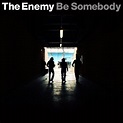 ‎Be Somebody - Single - Album by The Enemy - Apple Music