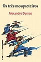 OS TRÊS MOSQUETEIROS - Alexandre Dumas - L&PM Pocket - A maior coleção ...