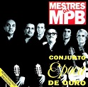 MESTRES DA MPB - CONJUNTO ÉPOCA DE OURO - Discografia Brasileira