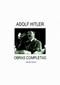 Adolf Hitler Obras Completas by Editorial Fascinacion - issuu
