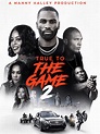 True to the Game 2 - Film 2020 - AlloCiné