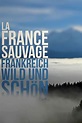 La France sauvage (2012) | The Poster Database (TPDb)