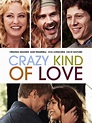 Crazy Kind of Love (2012) - Rotten Tomatoes
