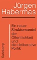Habermas, Jürgen: Ein neuer Strukturwandel der Öffentlichkeit und die ...