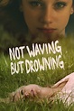 Not Waving but Drowning (2012) — The Movie Database (TMDB)