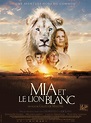Mia et le Lion Blanc : film d'aventure français au cinéma le 26 ...