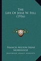 The Life Of Jesse W. Fell (1916) by Frances Milton Irene Morehouse ...