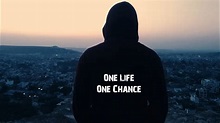 One Life One Chance - YouTube