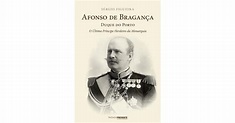 Afonso de Bragança, Duque do Porto de Sérgio Figueira, ISBN ...