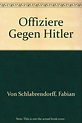 Offiziere Gegen Hitler: Fabian von Schlabrendorff: Amazon.com: Books