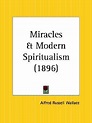 Miracles and Modern Spiritualism by Alfred Russel Wallace