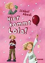 Hier kommt Lola! / Lola Bd. 1 von Isabel Abedi - Buch | Thalia