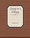 Gossip in a Library, Edmund Gosse | 9781438537399 | Boeken | bol.com