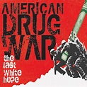 American Drug War: The Last White Hope Original Motion Picture ...