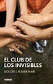 EL CLUB DE LOS INVISIBLES | DOLORES FERRER MARI | Grupo EDEBÉ | Casa ...