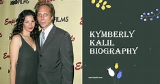 Kymberly Kalil Biography, Age, Spouse, Height, , Wikipedia