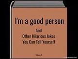 I'm a good person - Meme Generator