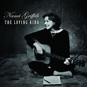 Nanci Griffith - The Loving Kind | iHeartRadio