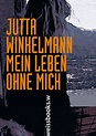 Mein Leben ohne mich - Jutta Winkelmann - Buch kaufen | Ex Libris