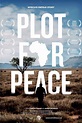 Plot for Peace (film, 2013) | Kritikák, videók, szereplők | MAFAB.hu