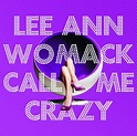 Lee Ann Womack - Call Me Crazy Album
