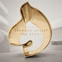 THE VERY BEST OF SPANDAU BALLET THE STORY | Rhino Media