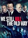 We Still Kill The Old Way - Movie Reviews
