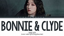 YUQI 'Bonnie & Clyde' Lyrics - YouTube