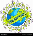 Save the earth protect our planet eco ecology Vector Image