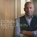 DONNIE McCLURKIN RELEASES NEW LIVE VIDEO FOR #1 HIT “I NEED YOU ...