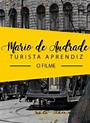 Mário de Andrade – O Turista Aprendiz - Filme 2017 - AdoroCinema