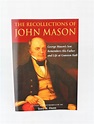 The Recollections of John Mason - George Mason's Gunston Hall