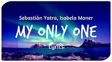 Sebastián Yatra, Isabela Moner - My Only One (Letra / Lyrics) - YouTube