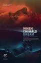 When Animals Dream - Film (2014) - SensCritique