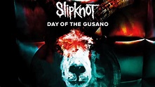 Slipknot: ‘Day of The Gusano’ Documentary Trailer - YouTube