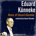 Music of Eduard Künneke, Eduard Künneke - Qobuz