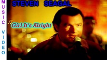 STEVEN SEAGAL: Girl It's Alright [Official Music Video] Remastered HD ...