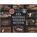 Treasures of the NRA National Firearms Museum - Mowbray Publishing
