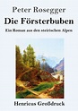 Die Försterbuben (Großdruck) - Peter Rosegger (Buch) – jpc