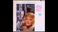 Peggy Lee - Mink Jazz - Side One - Stereo LP - HQ - YouTube