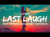 FLETCHER - Last Laugh (Lyrics) | From "Promising Young Woman ...
