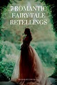 7 Romantic Fairy Tale Retellings