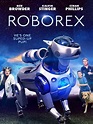 Les Aventures de RoboRex - Film 2014 - AlloCiné