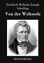 Von der Weltseele von Friedrich Wilhelm Joseph Schelling - Fachbuch ...