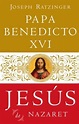 Jesus De Nazaret - eBook: Joseph Ratzinger, Papa Benedicto XVI ...