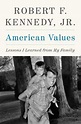 American Values: Lessons I Learned from My Family by Kennedy Jr ...