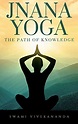 Jnana Yoga: The path of knowledge - Kindle edition by Vivekananda ...